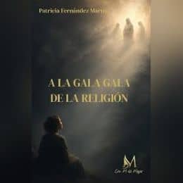 'A la gala gala de la religión' de Patricia Fernández Martín