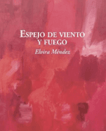 Presentación del libro Espejo de viento y fuego, de Elvira Méndez