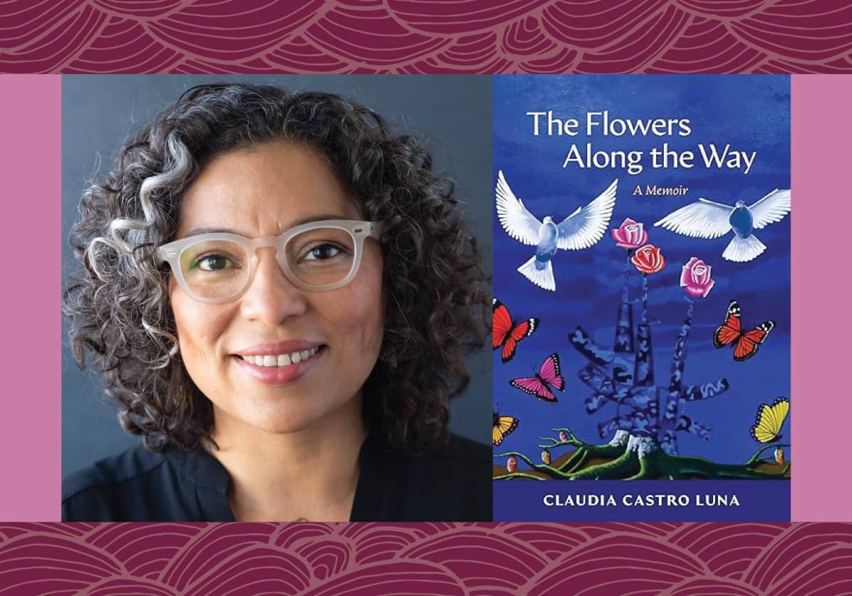 Author Talk: Claudia Castro Luna Discusses “The Flowers Along the Way”